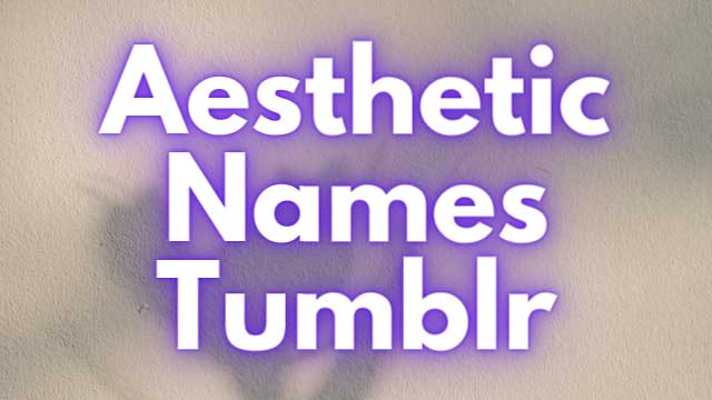Best Aesthetic Names For Girls And Boys